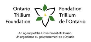 Text reads Ontario Trillium Foundation Fondation Trillium de l'Ontario An agency of the Government of Ontario. Un organism du gouvernement de l'Ontario. Image of a trillium follower.