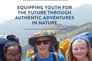 Image of three teens. Text reads equipping youth for the future through authentic adventures in nature